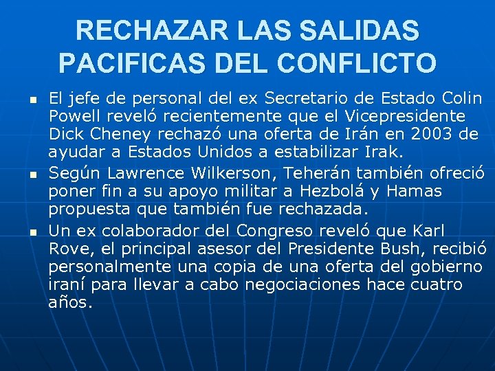 RECHAZAR LAS SALIDAS PACIFICAS DEL CONFLICTO n n n El jefe de personal del