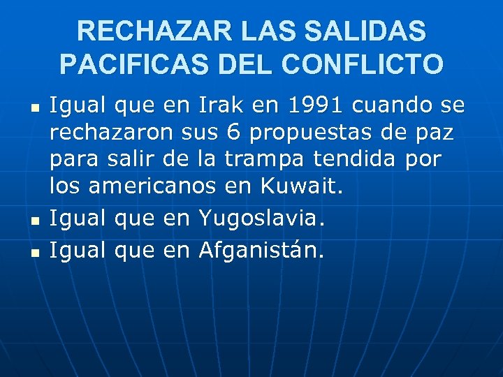 RECHAZAR LAS SALIDAS PACIFICAS DEL CONFLICTO n n n Igual que en Irak en