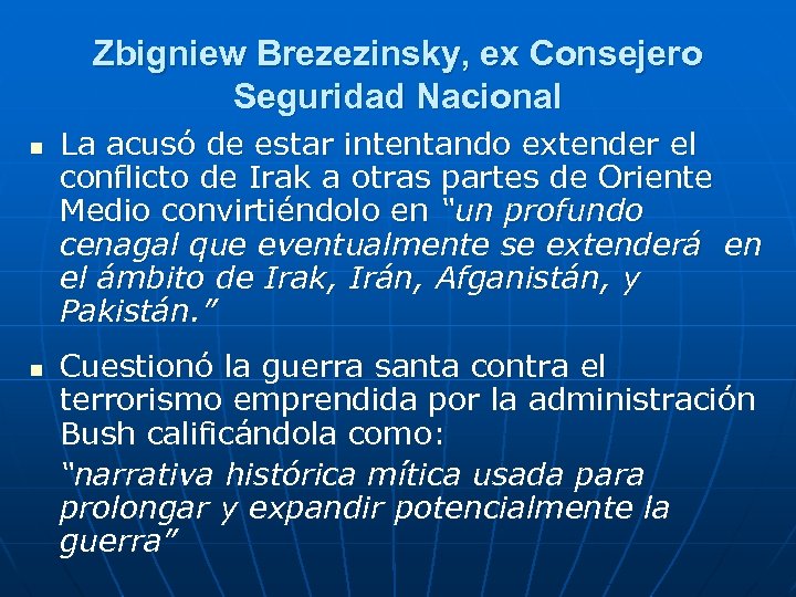 Zbigniew Brezezinsky, ex Consejero Seguridad Nacional n n La acusó de estar intentando extender