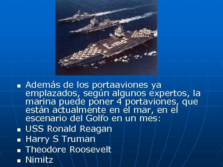 n n n Además de los portaaviones ya emplazados, según algunos expertos, la marina