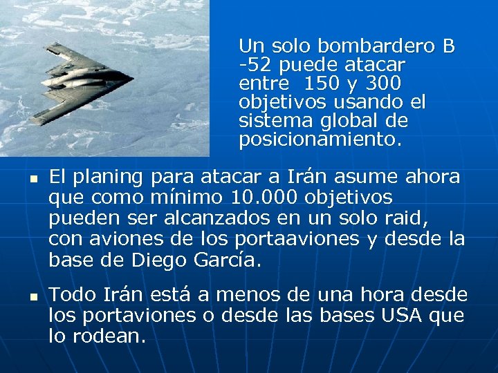 Un solo bombardero B -52 puede atacar entre 150 y 300 objetivos usando el