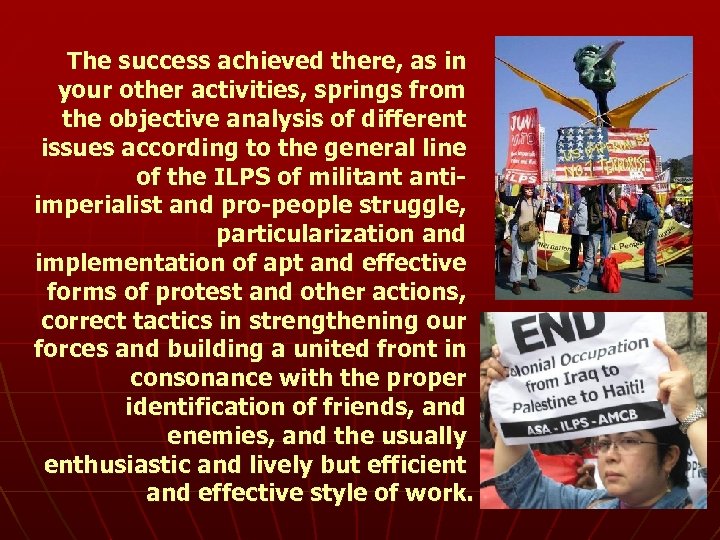 The success achieved there, as in your other activities, springs from the objective analysis