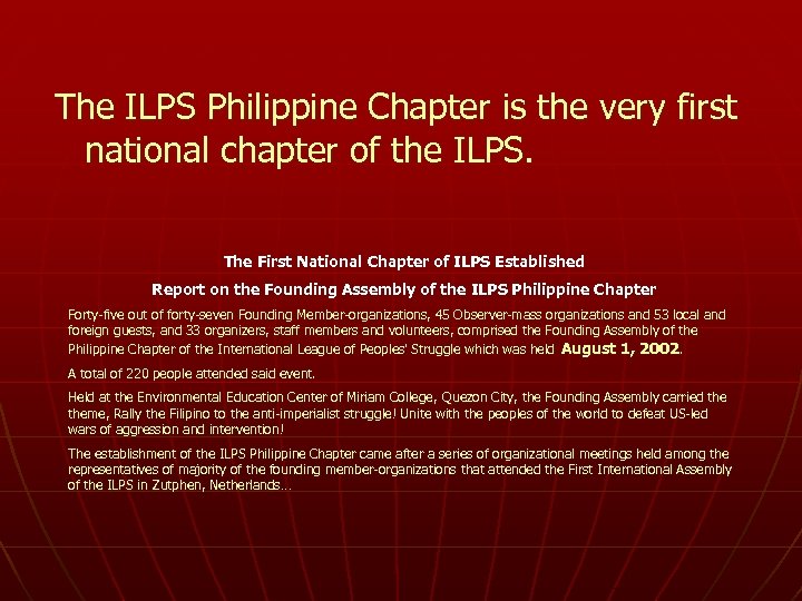 The ILPS Philippine Chapter is the very first national chapter of the ILPS. The