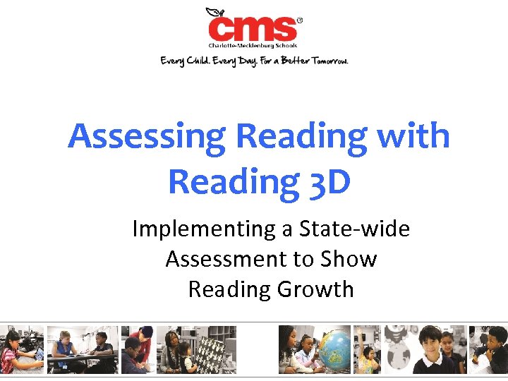 Assessing Reading with Reading 3 D Implementing a State-wide Assessment to Show Reading Growth