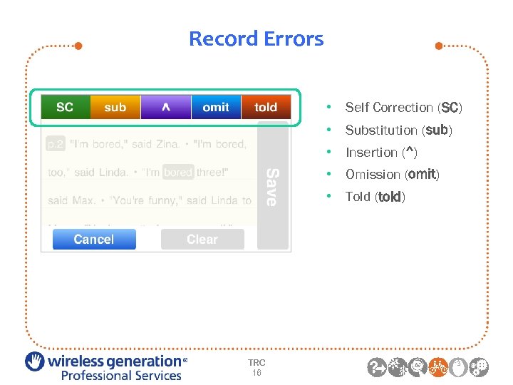 Record Errors • Self Correction (SC) • Substitution (sub) • Insertion (^) • Omission