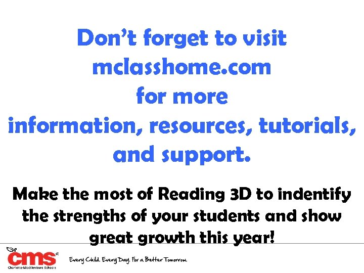 Don’t forget to visit mclasshome. com for more information, resources, tutorials, and support. Make