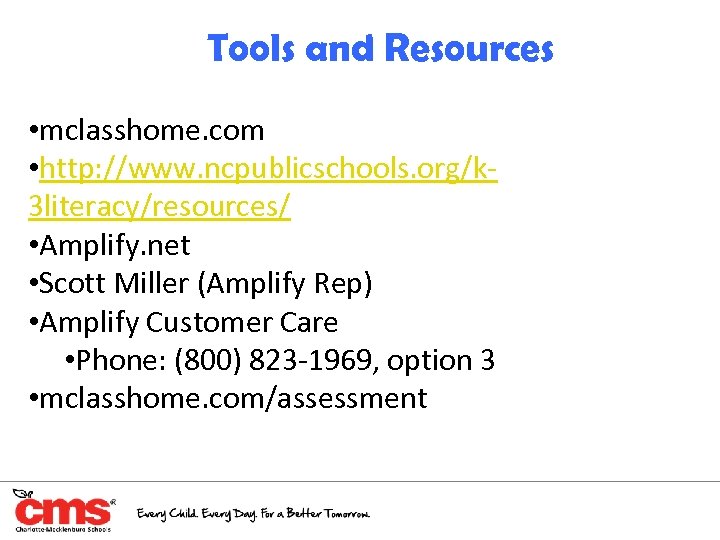 Tools and Resources • mclasshome. com • http: //www. ncpublicschools. org/k 3 literacy/resources/ •