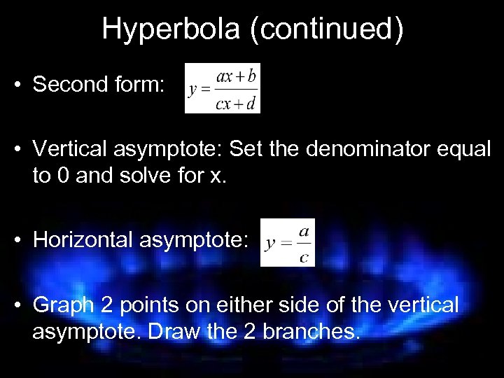 Hyperbola (continued) • Second form: • Vertical asymptote: Set the denominator equal to 0