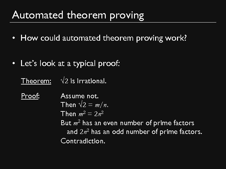 Automated theorem proving • How could automated theorem proving work? • Let’s look at