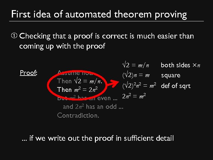 First idea of automated theorem proving ➀ • Checking that a proof is correct