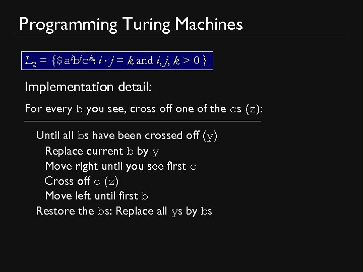 Programming Turing Machines L 2 = {$aibjck: i × j = k and i,