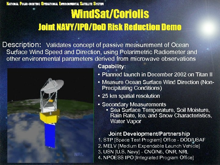 NATIONAL POLAR-ORBITING OPERATIONAL ENVIRONMENTAL SATELLITE SYSTEM Wind. Sat/Coriolis Joint NAVY/IPO/Do. D Risk Reduction Demo