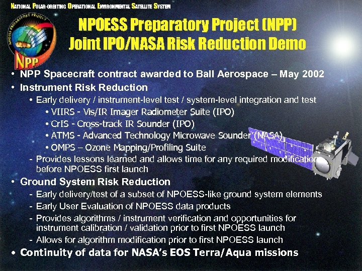 NATIONAL POLAR-ORBITING OPERATIONAL ENVIRONMENTAL SATELLITE SYSTEM NPOESS Preparatory Project (NPP) Joint IPO/NASA Risk Reduction