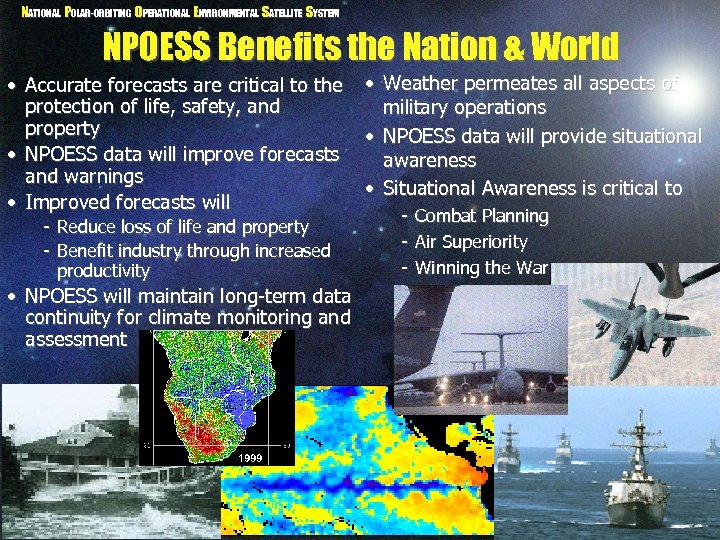 NATIONAL POLAR-ORBITING OPERATIONAL ENVIRONMENTAL SATELLITE SYSTEM NPOESS Benefits the Nation & World • Accurate