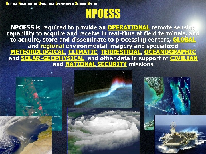NATIONAL POLAR-ORBITING OPERATIONAL ENVIRONMENTAL SATELLITE SYSTEM NPOESS is required to provide an OPERATIONAL remote