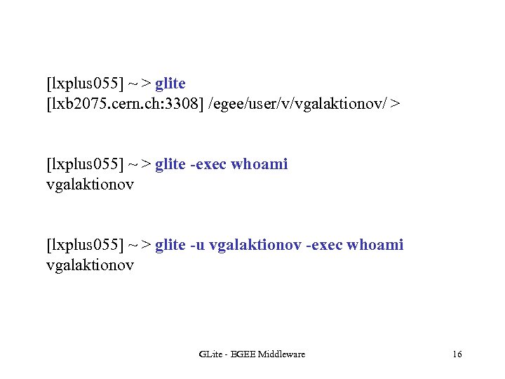 [lxplus 055] ~ > glite [lxb 2075. cern. ch: 3308] /egee/user/v/vgalaktionov/ > [lxplus 055]