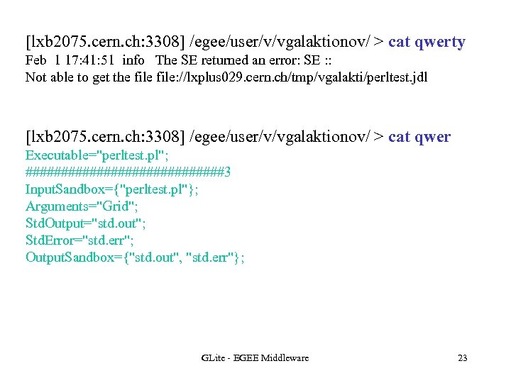 [lxb 2075. cern. ch: 3308] /egee/user/v/vgalaktionov/ > cat qwerty Feb 1 17: 41: 51