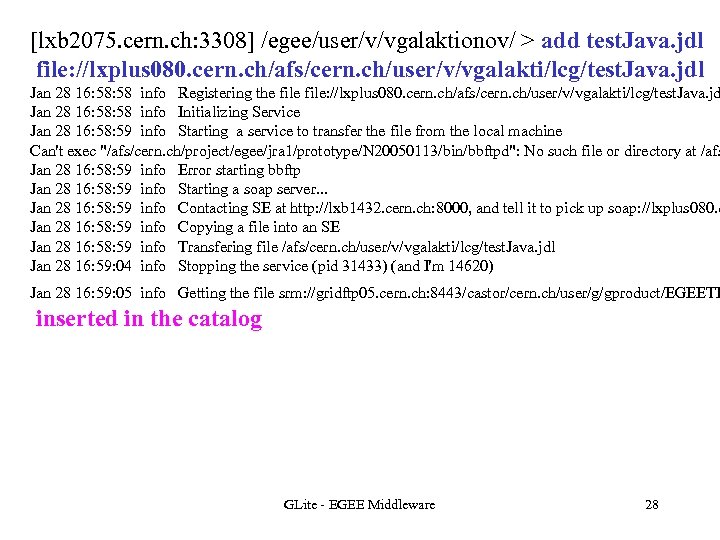 [lxb 2075. cern. ch: 3308] /egee/user/v/vgalaktionov/ > add test. Java. jdl file: //lxplus 080.