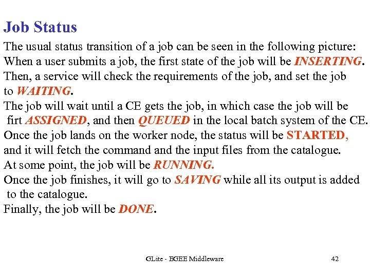 Job Status The usual status transition of a job can be seen in the