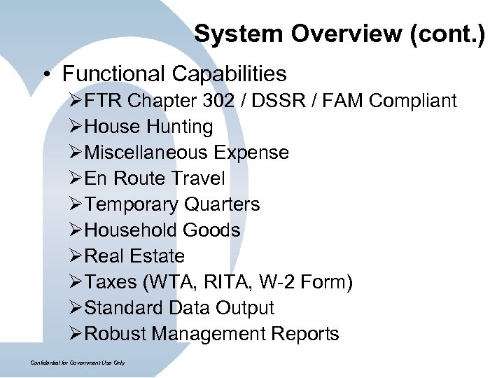 System Overview (cont. ) • Functional Capabilities ØFTR Chapter 302 / DSSR / FAM