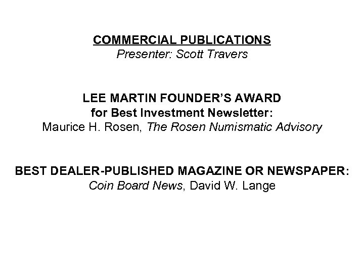COMMERCIAL PUBLICATIONS Presenter: Scott Travers LEE MARTIN FOUNDER’S AWARD for Best Investment Newsletter: Maurice