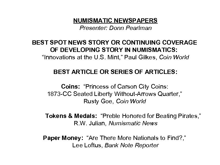 NUMISMATIC NEWSPAPERS Presenter: Donn Pearlman BEST SPOT NEWS STORY OR CONTINUING COVERAGE OF DEVELOPING