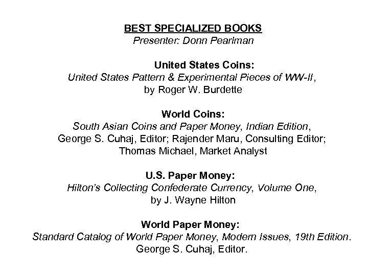 BEST SPECIALIZED BOOKS Presenter: Donn Pearlman United States Coins: United States Pattern & Experimental
