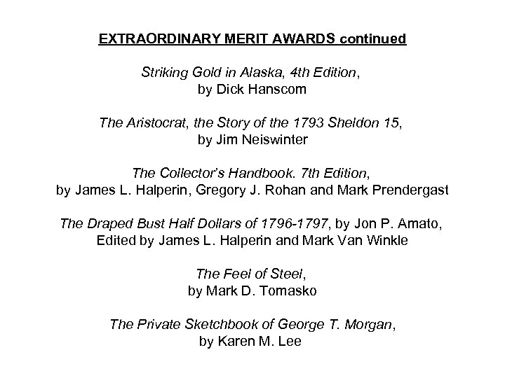 EXTRAORDINARY MERIT AWARDS continued Striking Gold in Alaska, 4 th Edition, by Dick Hanscom