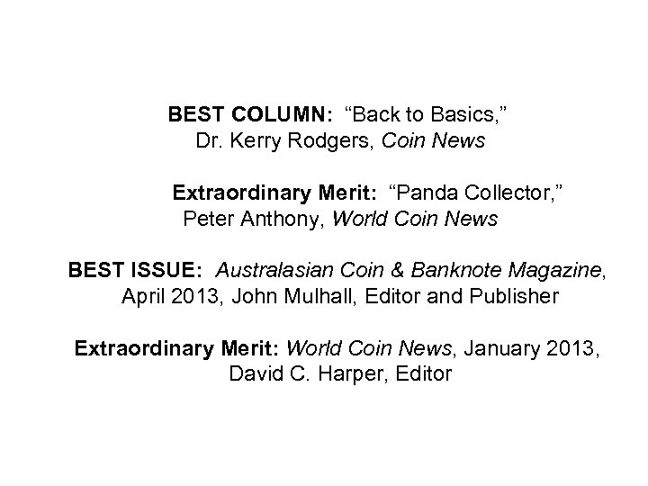 BEST COLUMN: “Back to Basics, ” Dr. Kerry Rodgers, Coin News Extraordinary Merit: “Panda