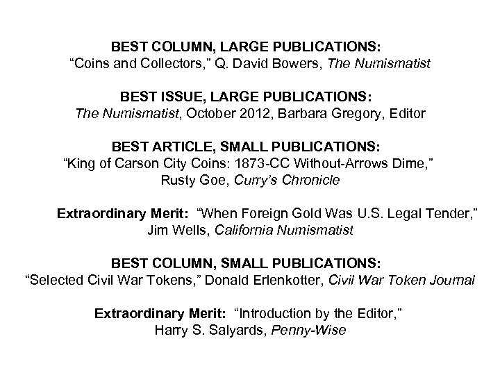 BEST COLUMN, LARGE PUBLICATIONS: “Coins and Collectors, ” Q. David Bowers, The Numismatist BEST