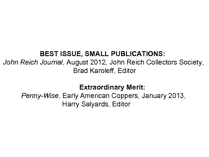 BEST ISSUE, SMALL PUBLICATIONS: John Reich Journal, August 2012, John Reich Collectors Society, Brad