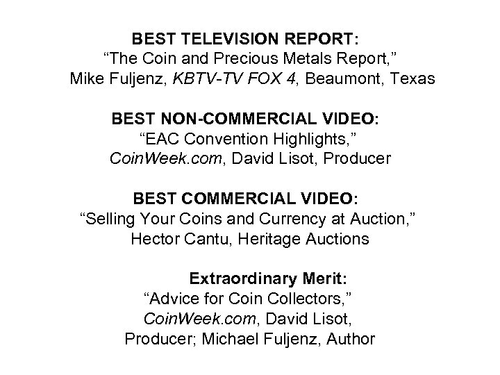 BEST TELEVISION REPORT: “The Coin and Precious Metals Report, ” Mike Fuljenz, KBTV-TV FOX