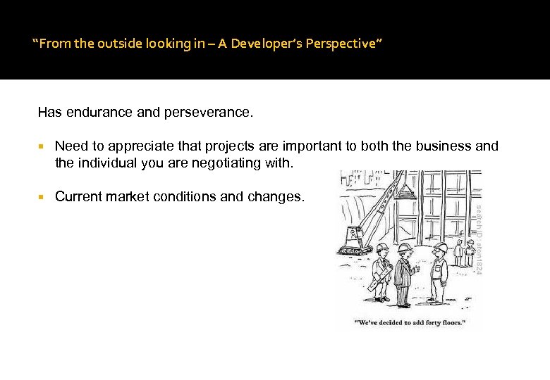 “From the outside looking in – A Developer’s Perspective” Has endurance and perseverance. Need