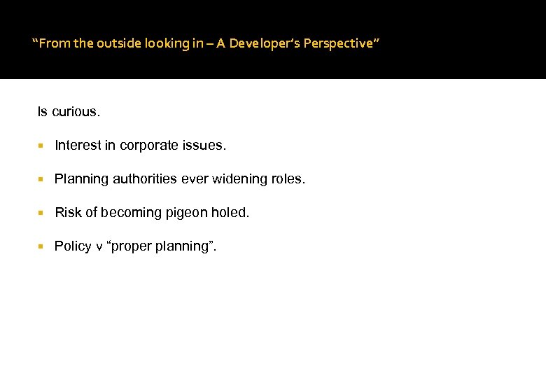 “From the outside looking in – A Developer’s Perspective” Is curious. Interest in corporate