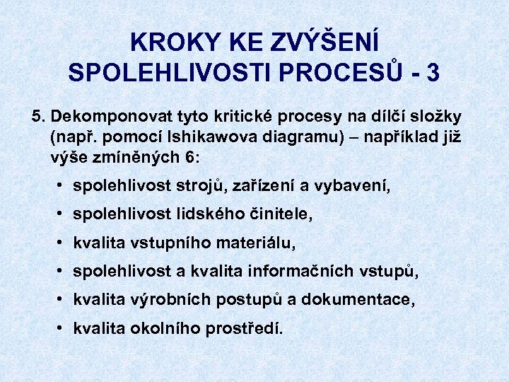 KROKY KE ZVÝŠENÍ SPOLEHLIVOSTI PROCESŮ - 3 5. Dekomponovat tyto kritické procesy na dílčí