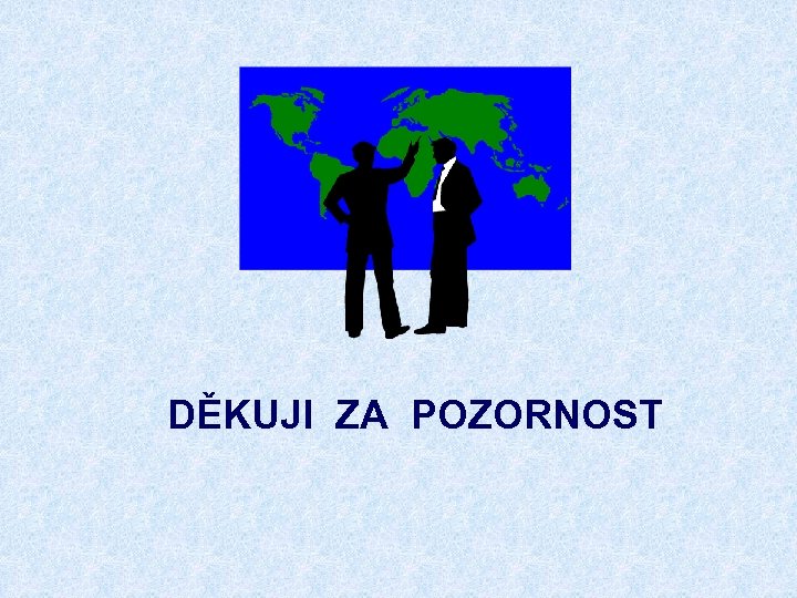 DĚKUJI ZA POZORNOST 