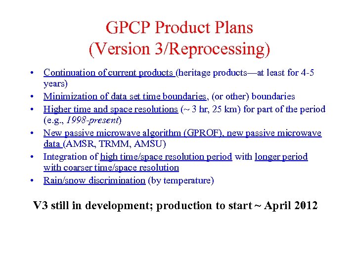GPCP Product Plans (Version 3/Reprocessing) • Continuation of current products (heritage products—at least for