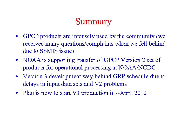 Summary • GPCP products are intensely used by the community (we received many questions/complaints