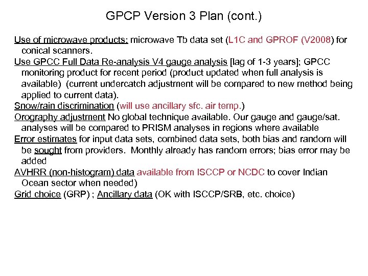 GPCP Version 3 Plan (cont. ) Use of microwave products: microwave Tb data set