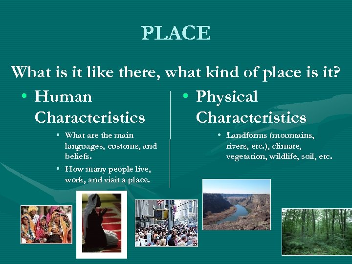 PLACE What is it like there, what kind of place is it? • Human