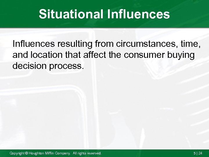 Situational Influences resulting from circumstances, time, and location that affect the consumer buying decision
