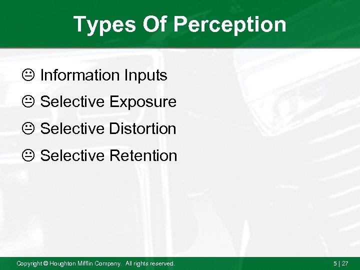 Types Of Perception K Information Inputs K Selective Exposure K Selective Distortion K Selective