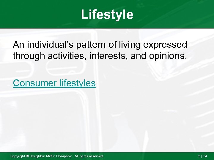 Lifestyle An individual’s pattern of living expressed through activities, interests, and opinions. Consumer lifestyles