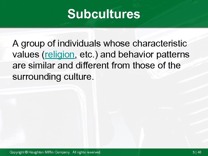 Subcultures A group of individuals whose characteristic values (religion, etc. ) and behavior patterns