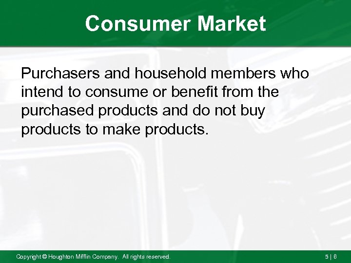 Consumer Market Purchasers and household members who intend to consume or benefit from the