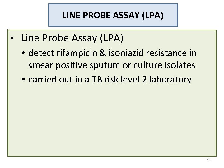 LINE PROBE ASSAY (LPA) • Line Probe Assay (LPA) • detect rifampicin & isoniazid