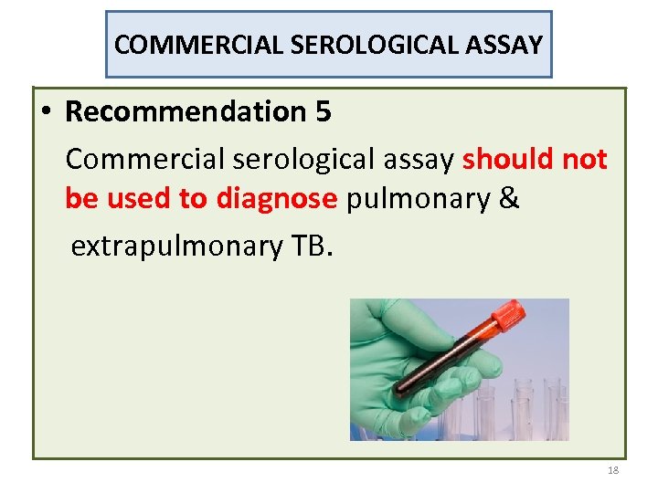 COMMERCIAL SEROLOGICAL ASSAY • Recommendation 5 Commercial serological assay should not be used to