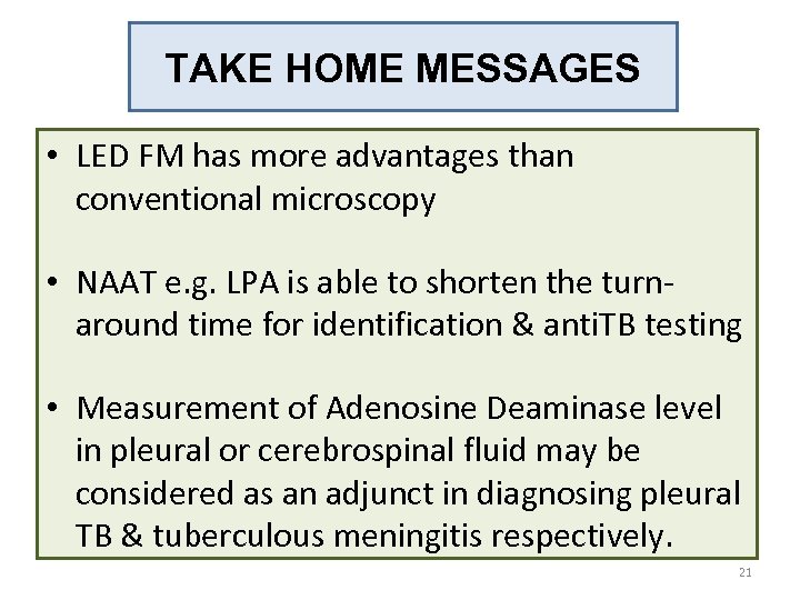 TAKE HOME MESSAGES • LED FM has more advantages than conventional microscopy • NAAT