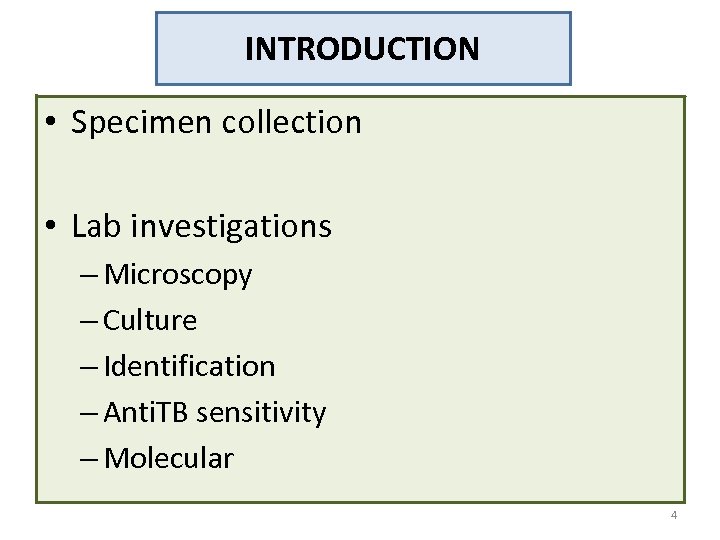 INTRODUCTION • Specimen collection • Lab investigations – Microscopy – Culture – Identification –