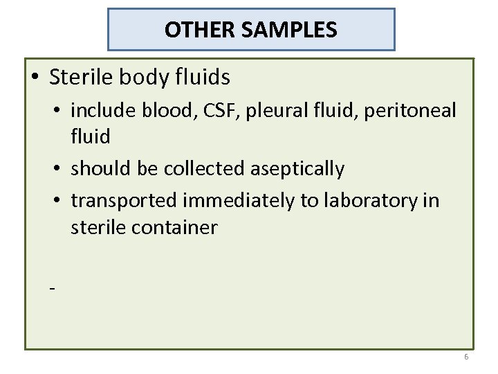 OTHER SAMPLES • Sterile body fluids • include blood, CSF, pleural fluid, peritoneal fluid